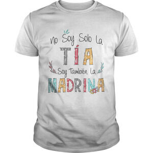 No Soy Solo La Ta Soy Tambin La Madrina Shirt